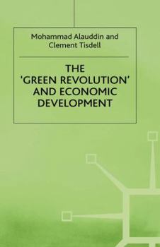 Hardcover The 'Green Revolution' and Economic Development: The Process and Its Impact in Bangladesh Book