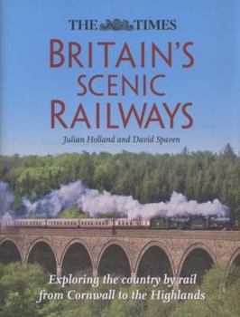 Hardcover The Times Britain's Scenic Railways: Exploring the Country by Rail from Cornwall to the Highlands Book