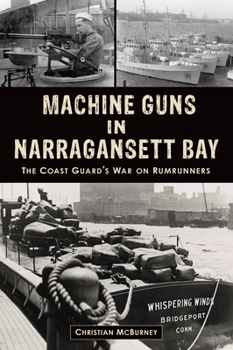 Paperback Machine Guns in Narragansett Bay: The Coast Guard's War on Rumrunners Book