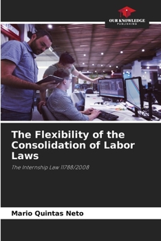 Paperback The Flexibility of the Consolidation of Labor Laws Book