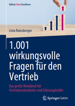 Hardcover 1.001 Wirkungsvolle Fragen Für Den Vertrieb: Das Große Workbook Für Vertriebsmitarbeiter Und Führungskräfte [German] Book