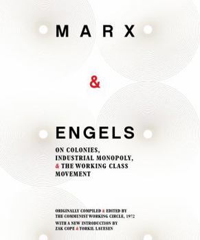 Paperback Karl Marx and Friedrich Engels: On Colonies, Industrial Monopoly and the Working Class Movement Book