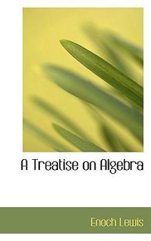 A Treatise on Algebr
