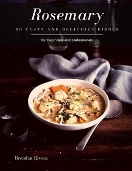 Paperback Rosemary: 30 tasty and delicious dishes Book