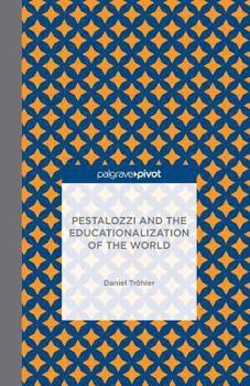 Paperback Pestalozzi and the Educationalization of the World Book