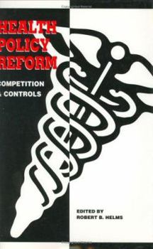 Hardcover Health Policy Reform: Competition and Controls Book