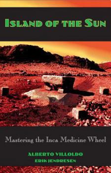 Paperback Island of the Sun: Mastering the Inca Medicine Wheel Book
