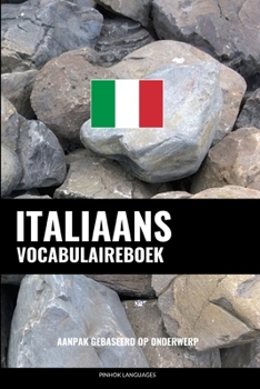 Paperback Italiaans Vocabulaireboek: Aanpak Gebaseerd Op Onderwerp [Dutch] Book