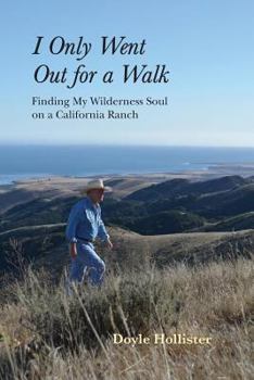 Paperback I Only Went Out for a Walk: Finding My Wilderness Soul on a California Ranch Book