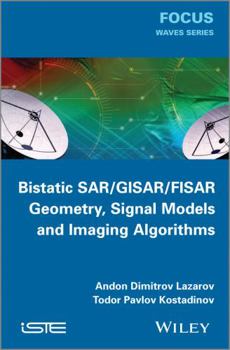 Hardcover Bistatic Sar / Gisar / Fisar Geometry, Signal Models and Imaging Algorithms Book