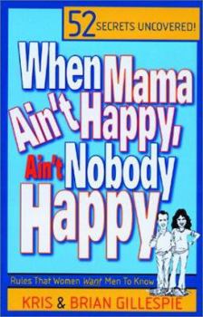 Paperback When Mama Ain't Happy, Ain't Nobody Happy: 52 Rules Women Want Men to Know Book