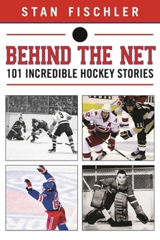 Paperback Behind the Net: 106 Incredible Hockey Stories Book