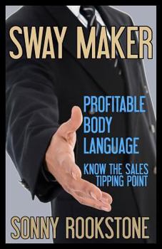 Paperback Sway Maker: Profitable Body Language: Know the sales tipping point Book