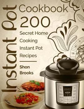 Paperback Instant Pot Cookbook: 200 Secret Home Cooking Instant Pot Recipes Book