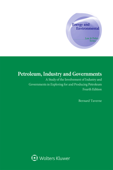 Hardcover Petroleum, Industry and Governments: A Study of the Involvement of Industry and Governments in Exploring for and Producing Petroleum Book