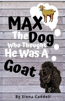 Paperback MAX The Dog Who Thought He Was A GOAT! Book