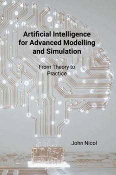 Hardcover Artificial Intelligence for Advanced Modelling and Simulation: From Theory to Practice Book