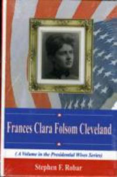 Hardcover Frances Clara Folson Cleveland (Presidential Wives Series) Book