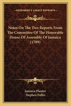 Paperback Notes On The Two Reports From The Committee Of The Honorable House Of Assembly Of Jamaica (1789) Book