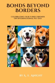 Paperback Bonds Beyond Borders: Celebrating Our Furry Friends on International Pet Day Book