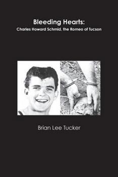 Paperback Bleeding Hearts: Charles Howard Schmid, the Romeo of Tucson Book