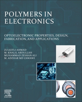 Paperback Polymers in Electronics: Optoelectronic Properties, Design, Fabrication, and Applications Book