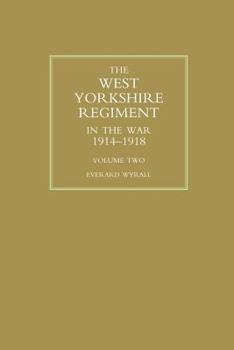 Paperback WEST YORKSHIRE REGIMENT IN THE WAR 1914-1918 Volume Two Book