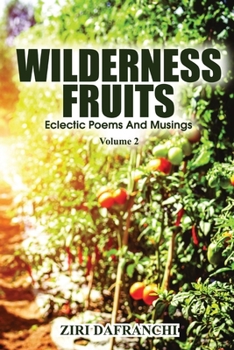 Paperback Wilderness Fruits: Eclectic Poems And Musings (Volume 2) Book