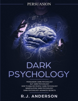 Paperback Persuasion: Dark Psychology Series 5 Manuscripts - Persuasion, NLP, How to Analyze People, Manipulation, Dark Psychology Advanced Book