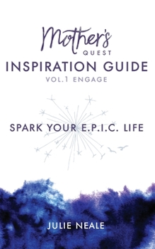 Paperback Mother's Quest Inspiration Guide: Spark Your E.P.I.C. Life Book