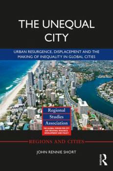 Paperback The Unequal City: Urban Resurgence, Displacement and the Making of Inequality in Global Cities Book