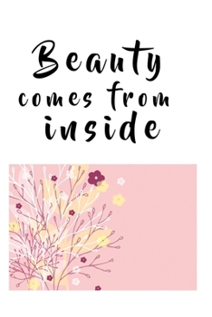 Paperback Beauty comes from inside: Beautiful notebook for pretty people Book