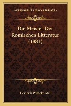 Paperback Die Meister Der Romischen Litteratur (1881) [German] Book