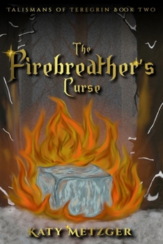The Firebreather's Curse (The Talismans of Teregrin) - Book #2 of the Talismans of Teregrin