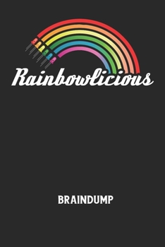 RAINBOWLICIOUS - Braindump: Arbeitsbuch, um Gedanken und Ideen niederzuschreiben - für einen freien Kopf und neue Inspiration!