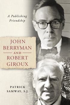 Hardcover John Berryman and Robert Giroux: A Publishing Friendship Book
