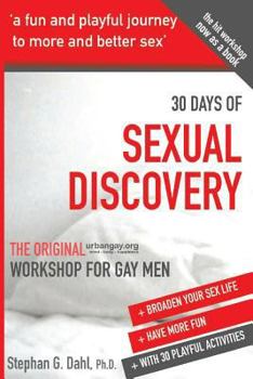 Paperback 30 Days Sexual Discovery: The Original Urbangay.Org Workshop for Gay Men Book