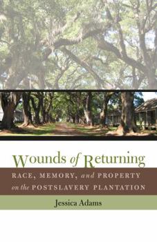 Paperback Wounds of Returning: Race, Memory, and Property on the Postslavery Plantation Book