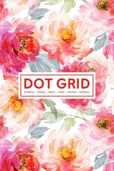 Paperback Dot Grid Notebook - Journal- Libreta - Cahier - Taccuino - Notizbuch: 110 Dotted Pages of Bullets for Journaling, Note Taking or to Create Your Own Pl Book