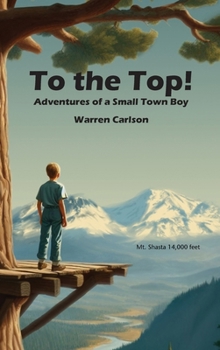 Hardcover To the Top!: Adventures of a Small Town Boy Book