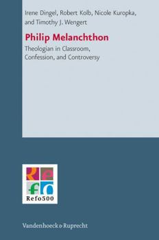 Hardcover Philip Melanchthon: Theologian - In Classroom, Confession, and Controversy [German] Book