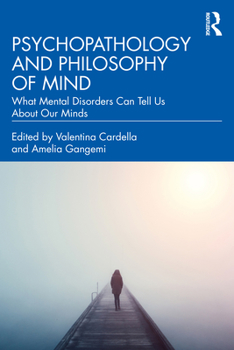 Paperback Psychopathology and Philosophy of Mind: What Mental Disorders Can Tell Us about Our Minds Book