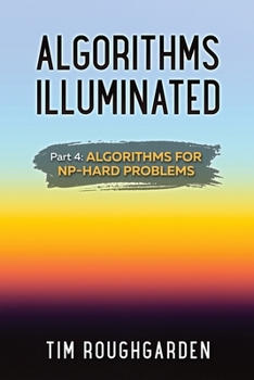 Paperback Algorithms Illuminated (Part 4): Algorithms for NP-Hard Problems Book