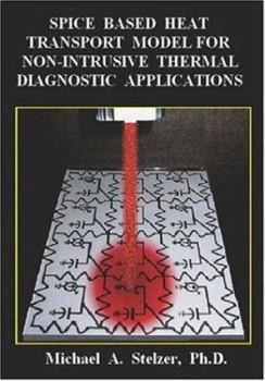 Paperback Spice Based Heat Transport Model for Non-Intrusive Thermal Diagnostic Applications Book
