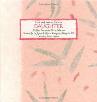 Love and Wishes for You, Daughter: A Blue Mountain Arts Collection Inspired by the Joy and Hope a Daughter Brings to Life (Language Of... Series)