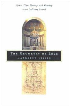 Hardcover The Geometry of Love: Space, Time, Mystery, and Meaning in an Ordinary Church Book