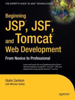 Paperback Beginning Jsp, Jsf and Tomcat Web Development: From Novice to Professional Book