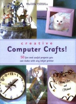 Paperback Creative Computer Crafts: 50 Fun and Useful Products You Can Make with Any Inkjet Printer Book