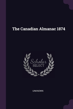 Paperback The Canadian Almanac 1874 Book