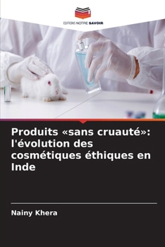 Paperback Produits sans cruauté: l'évolution des cosmétiques éthiques en Inde [French] Book